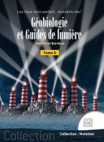Géobiologie et Guides de lumière Tome 2 - Les lieux nous parlent... écoutons-les !