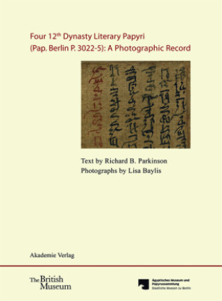 Four 12th Dynasty Literary Papyri (Pap. Berlin P. 3022-5): A Photographic Record.