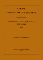 Corpus inscriptionum Latinarum. Vol III: Inscriptiones Asiae, provinciarum Europae Graecarum, Illyrici Latinae. Suppl: Inscriptionum Orientis et Illyr