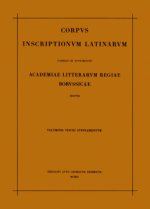 Corpus inscriptionum Latinarum. Vol III: Inscriptiones Asiae, provinciarum Europae Graecarum, Illyrici Latinae. Suppl: Inscriptionum Orientis et Illyr