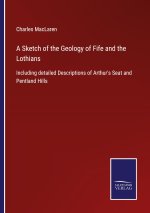 Sketch of the Geology of Fife and the Lothians