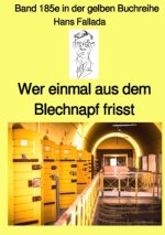 Wer einmal aus dem Blechnapf frisst  -  Band 185e in der gelben Buchreihe - Farbe - bei Jürgen Ruszkowski