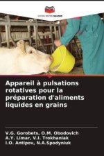 Appareil ? pulsations rotatives pour la préparation d'aliments liquides en grains