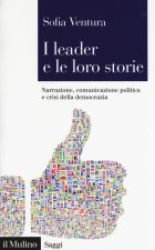 leader e le loro storie. Narrazione, comunicazione politica e crisi della democrazia