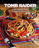 Tomb Raider: ricettario e guida di viaggio ufficiale
