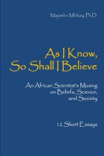 As I Know, So Shall I Believe