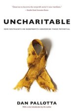Uncharitable – How Restraints on Nonprofits Undermine Their Potential