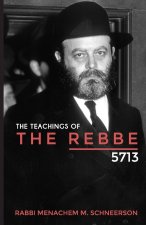 Teachings of The Rebbe - 5713