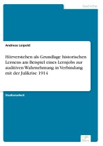 Hoerverstehen als Grundlage historischen Lernens am Beispiel eines Lernjobs zur auditiven Wahrnehmung in Verbindung mit der Julikrise 1914
