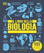 libro della biologia. Grandi idee spiegate in modo semplice