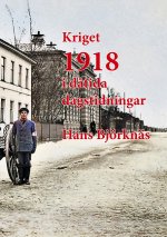 Kriget 1918 i d?tida dagstidningar