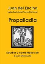 Juan del Encina (alias Bartolome Torres Naharro). Propalladia