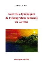 NOUVELLES DYNAMIQUES DE L'IMMIGRATION HAITIENNE EN GUYANE