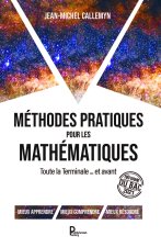 Méthodes pratiques pour les Mathématiques - Toute la Terminale … et avant