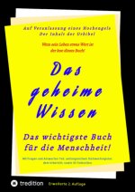 Das geheime Wissen - Das wichtigste Buch für die Menschheit!