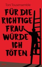 Fur die richtige Frau wurde ich toeten