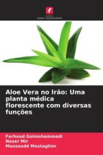 Aloe Vera no Ir?o: Uma planta médica florescente com diversas funç?es