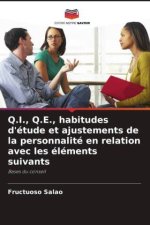 Q.I., Q.E., habitudes d'étude et ajustements de la personnalité en relation avec les éléments suivants