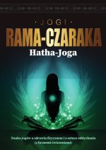 Hatha-Joga Nauka Jogów o zdrowiu fizycznem i o sztuce oddychania