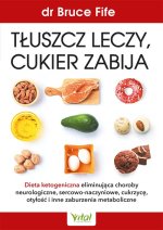 Tłuszcz leczy, cukier zabija