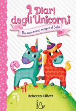 nuovo amico magico di Bella. I diari degli unicorni