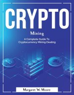 Crypto Mining: A Complete Guide To Cryptocurrency Mining Dealing