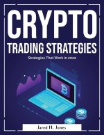 Crypto Trading Strategies: Strategies That Work in 2022