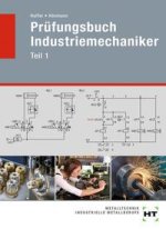 Prüfungsbuch Industriemechaniker Teil 1