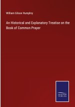 Historical and Explanatory Treatise on the Book of Common Prayer