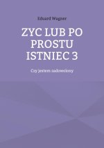 Zyc lub po prostu istniec 3