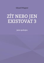 Zit nebo jen existovat 3