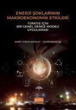 Enerji Soklarinin Makroekonomik Etkileri Türkiye Icin Bir Genel Denge Modeli Uygulamasi