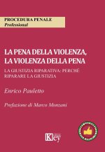 pena della violenza, la violenza della pena. La giustizia riparativa: perché riparare la giustizia