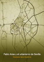 PABLO ARIAS Y EL URBANISMO DE SEVILLA