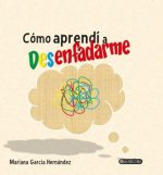COMO APRENDI A DESENFADARME