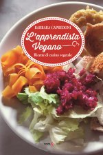 apprendistato vegano. Ricette di cucina vegetale