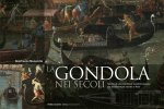 gondola nei secoli. Storia di una continua trasformazione tra architettura navale e arte