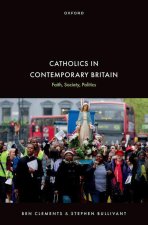 Catholics in Contemporary Britain Faith, Society, Politics (Hardback)