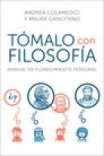 Take It Philosophically Tómalo Con Filosofía (Spanish Edition): Manual de Florecimiento Personal
