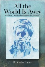 All the World Is Awry: Al-Ma‛arrī And the Luzūmiyyāt, Revisited