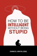 How to Be Intelligent Without Being Stupid