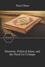 Islamism, Political Islam, and the Need for Critique