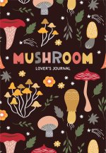 Mushroom Lover's Journal