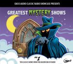 Greatest Mystery Shows, Volume 1: Ten Classic Shows from the Golden Era of Radio