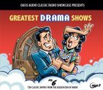 Greatest Drama Shows, Volume 6: Ten Classic Shows from the Golden Era of Radio