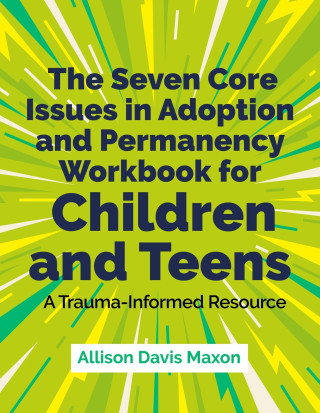 THE SEVEN CORE ISSUES WORKBOOK FOR CHIL