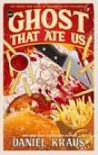 The Ghost That Ate Us: The Tragic True Story of the Burger City Poltergeist