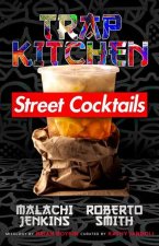 Trap Kitchen: The Art Of Street Cocktails