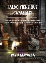 !Algo Tiene Que Cambiar!
