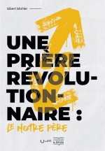 Une prière révolutionnaire : Le Notre Père